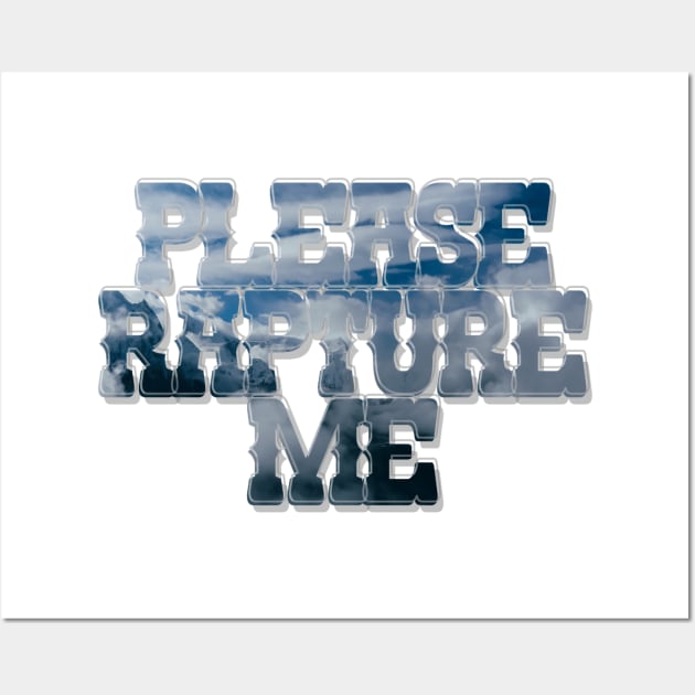 Please Rapture Me Wall Art by afternoontees